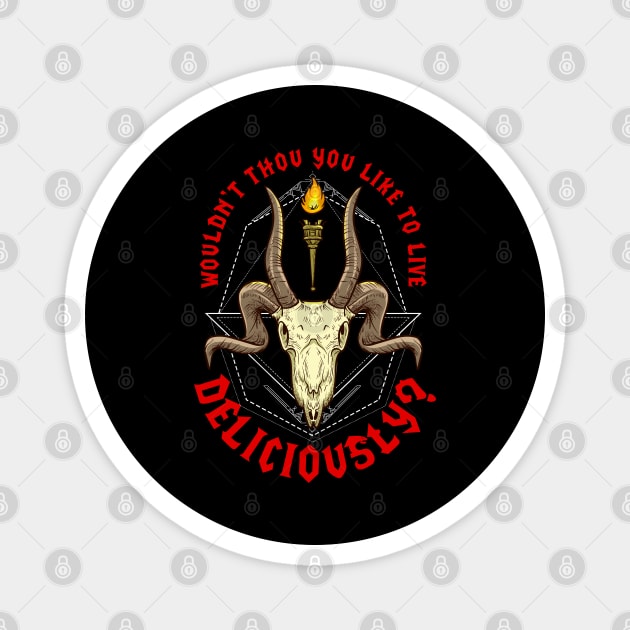 Wouldn’t Thou You Like to Live Deliciously Occult Halloween Magnet by creative